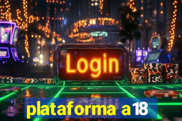 plataforma a18